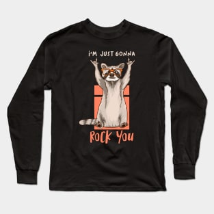 I'm Just Gonna Rock you Long Sleeve T-Shirt